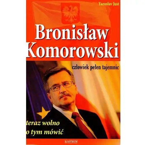 Bronisław komorowski człowiek pełen tajemnic Just yaroslav