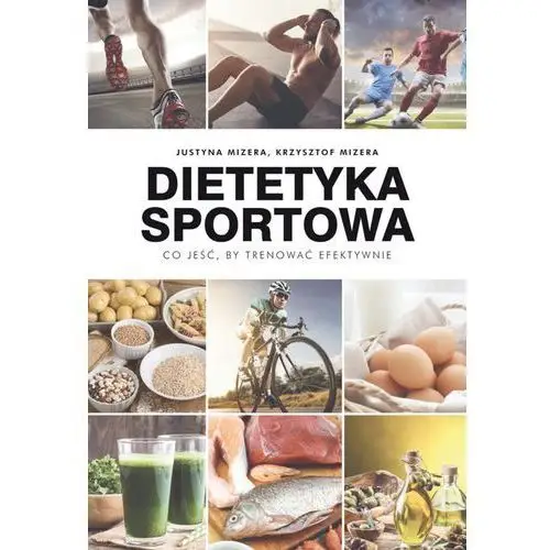 Justyna mizera Dietetyka sportowa co jeść by trenować efektywnie