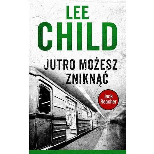 Jutro możesz zniknąć. Jack Reacher. Tom 13