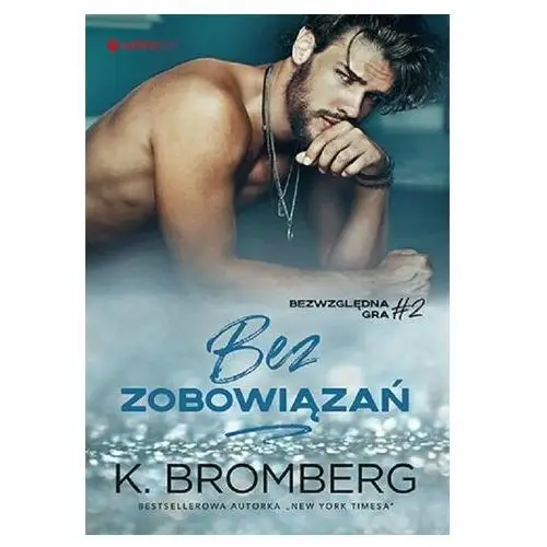 K. bromberg Bez zobowiązań. bezwzględna gra. tom 1