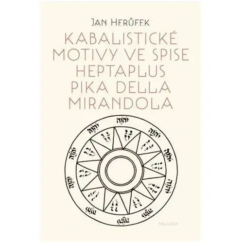 Kabalistické motivy ve spise Heptaplus Pika della Mirandola Herůfek, Jan