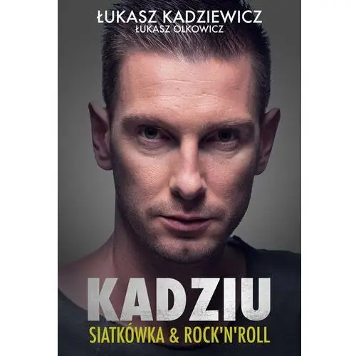 Kadziu. Siatkówka i rock'n'roll