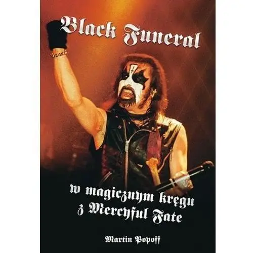 Kagra Black funeral w magicznym kręgu z mercyful fate - martin popoff - książka