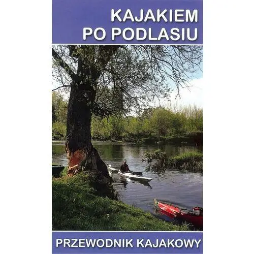 Kajakiem po Podlasiu