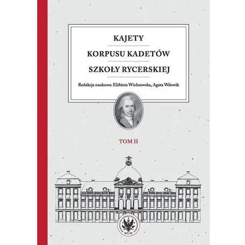 Kajety korpusu kadetów szkoły rycerskiej. tom 2. ludzie - wartości - kultura materialna /varsaviana