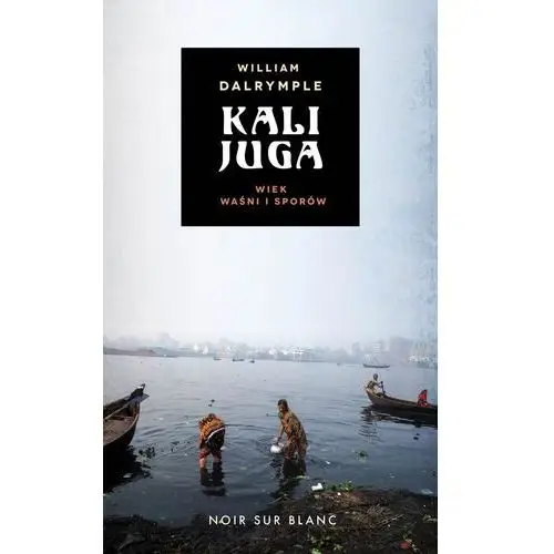 Kali Juga. Wiek sporów - William Dalrymple