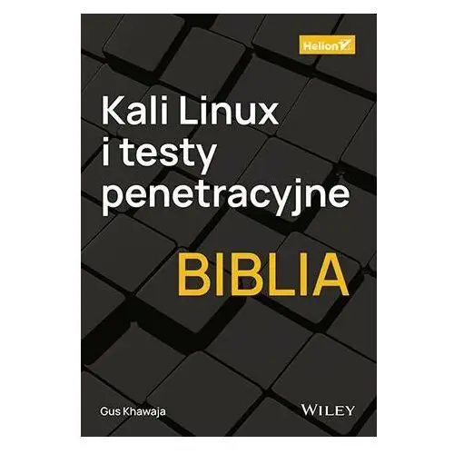 Kali Linux i testy penetracyjne. Biblia