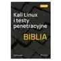 Kali Linux i testy penetracyjne. Biblia Sklep on-line
