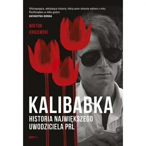 Kalibabka. Historia największego uwodziciela PRL