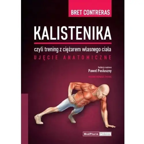 Kalistenika, Czyli Trening z Ciężarem Własnego Ciała Ujęcie Anatomiczne