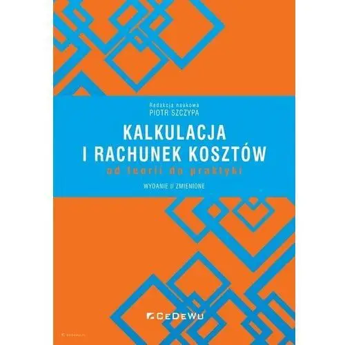 Kalkulacja i rachunek kosztów od teorii do praktyki