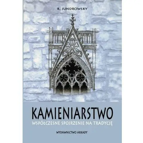 Kamieniarstwo. Przez tradycję do współczesności