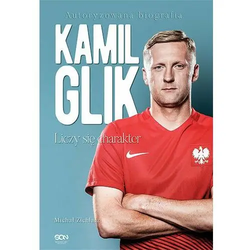 Kamil Glik. Liczy się charakter