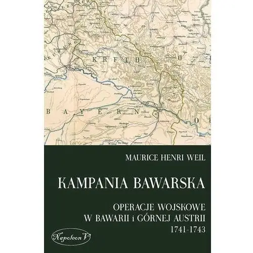 Kampania bawarska. Operacje wojskowe w Bawarii i Górnej Austrii 1741-1743