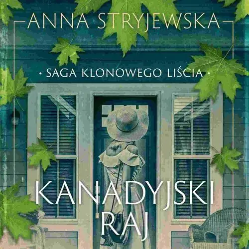 Kanadyjski raj. Saga klonowego liścia. Tom 3