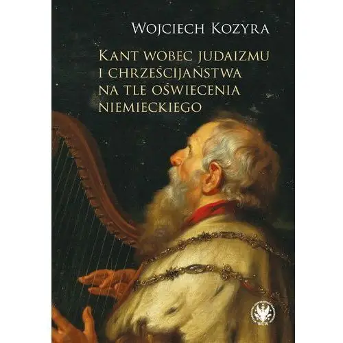 Kant wobec judaizmu i chrześcijaństwa na tle oświecenia niemieckiego