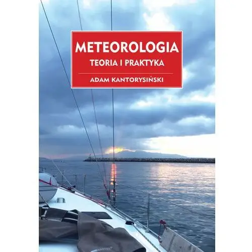 Meteorologia. Teoria i praktyka - Kantorysiński Adam