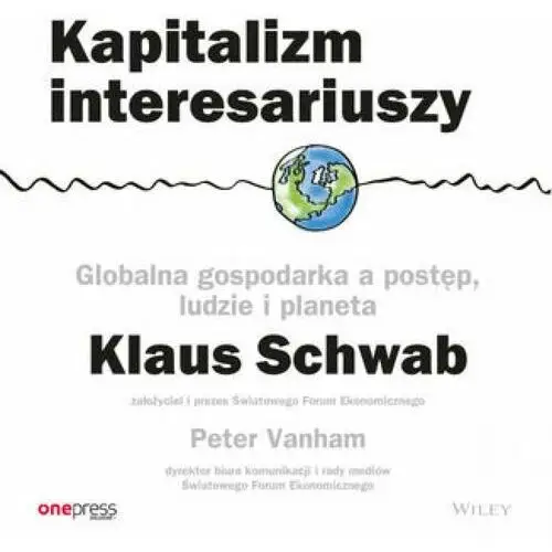 Kapitalizm interesariuszy. globalna gospodarka a postęp, ludzie i planeta