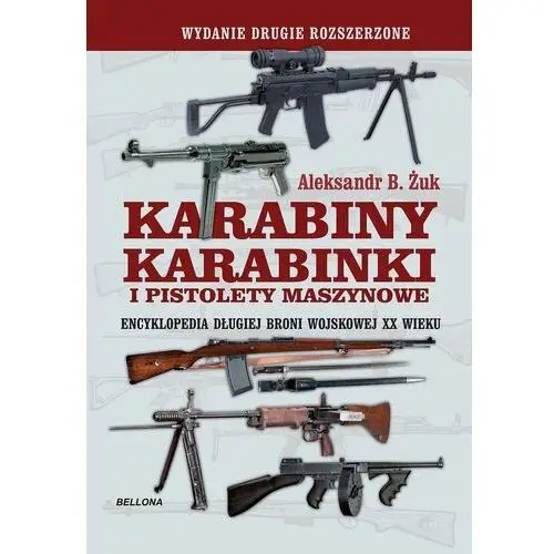 Karabiny, karabinki i pistolety maszynowe. Encyklopedia długiej broni wojskowej XX wieku