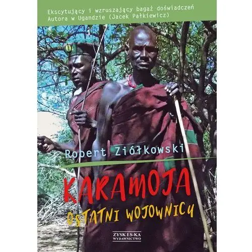 Karamoja Ostatni Wojownicy - Robert Ziółkowski