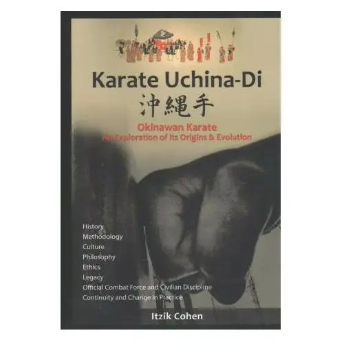 Karate uchina-di: okinawan karate: an exploration of its origins and evolution Createspace independent publishing platform