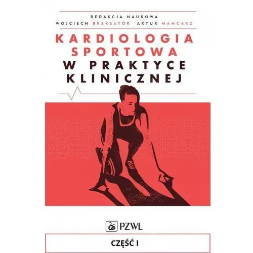 Kardiologia sportowa w praktyce klinicznej. część i Wydawnictwo lekarskie pzwl