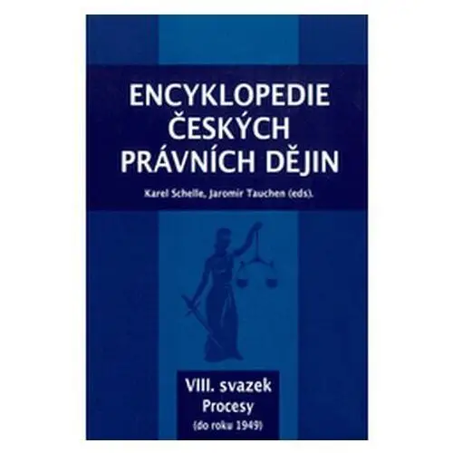 Encyklopedie českých právních dějin, VIII. svazek Procesy (do roku 1949) Karel Schelle