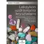 Leksykon uzdrawiania kryształami. wzmocnij energię, odzyskaj zdrowie, uwolnij się od stresu, przyciągnij szczęście oraz pieniądze Karen frazier Sklep on-line