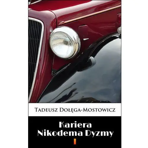 Kariera nikodema dyzmy Tadeusz dołęga-mostowicz