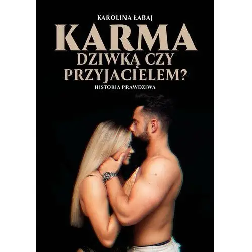 Karma. Dziwką czy przyjacielem?