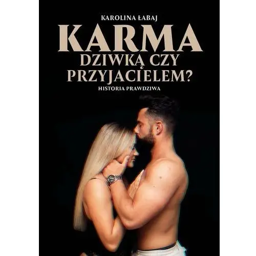 Karma dziwką czy przyjacielem?