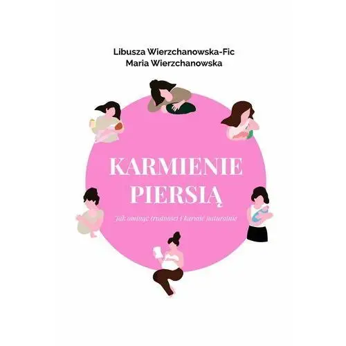 Karmienie piersią. Jak ominąć trudności i karmić naturalnie