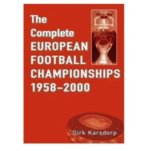 The Complete European Football Championships 1958-2000 Karsdorp, Dirk