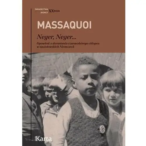 NEGER NEGER OPOWIEŚĆ O DORASTANIU CZARNOSKÓREGO CHŁOPCA W NAZISTOWSKICH NIEMCZECH - HANS-JURGEN MASSAQUOI