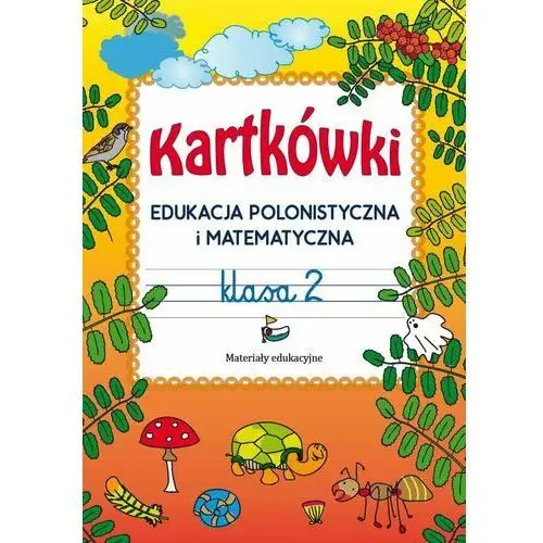 Kartkówki. Edukacja polonistyczna i matematyczna. Klasa 2