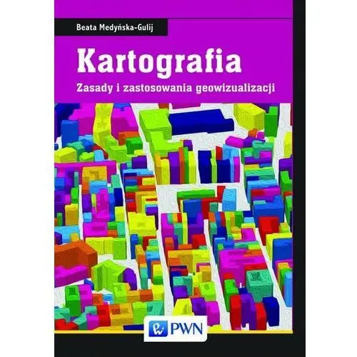 Kartografia. Zasady i zastosowania geowizualizacji