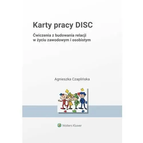 Karty pracy DISC. Ćwiczenia z budowania relacji w życiu zawodowym i osobistym