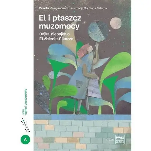 Kassjanowicz dorota El i płaszcz muzomocy bajka-niebajka o elżbiecie sikorze