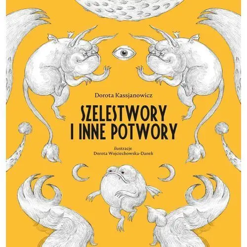 Szelestwory i inne potwory Kassjanowicz dorota