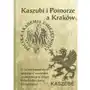 Kaszubi i Pomorze a Kraków. O zainteresowaniach sprawami kaszubsko-pomorskimi w kręgu Polskiej Akademii Umiejętności Sklep on-line