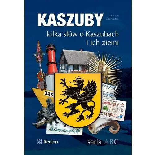 Kaszuby. Kilka słów o Kaszubach i ich ziemi