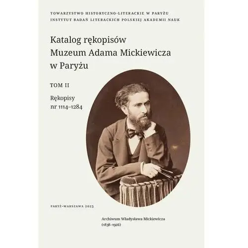 Katalog rękopisów Muzeum Adama Mickiewicza w Paryżu. Tom 2