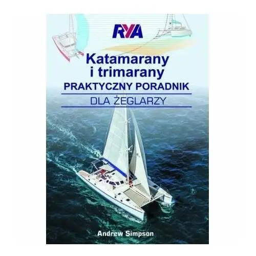 Katamarany i trimarany. Praktyczne wskazówki. Podręcznik RYA