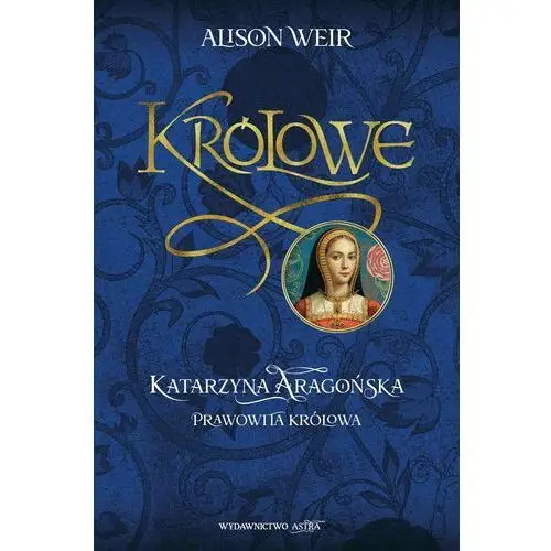 Katarzyna Aaragońska. Prawowita królowa (E-book)