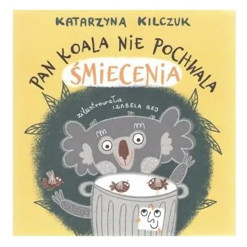 Katarzyna kilczuk Pan koala nie pochwala śmiecenia