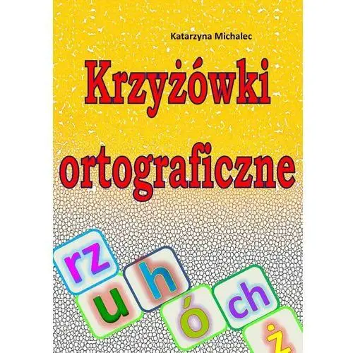 Katarzyna michalec Krzyżówki ortograficzne