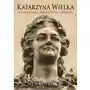 Katarzyna Wielka. Nienasycona żądza życia i władzy Sklep on-line