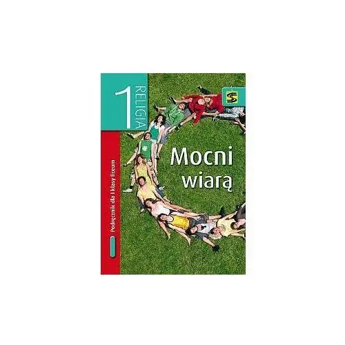 Katechizm. Mocni Wiarą. Klasa 1. Podręcznik. Szkoła Ponadgimnazjalna. Wyd. Św. Stanisława