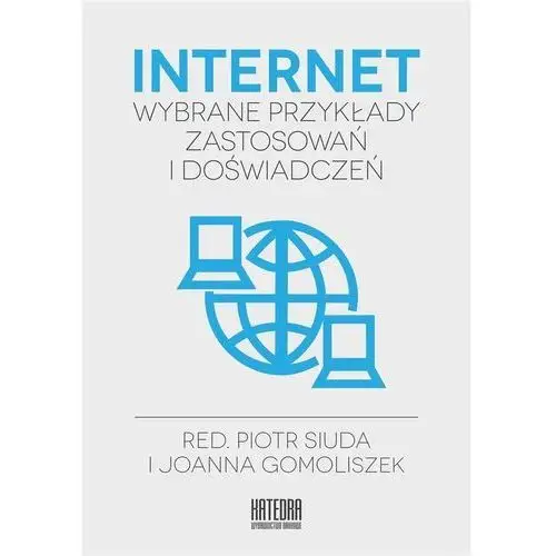 Katedra wydawnictwo naukowe Internet - wybrane przykłady zastosowań i doświad