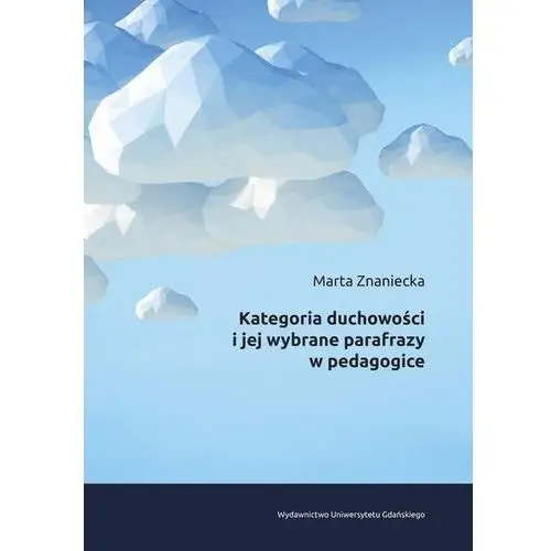 Kategoria duchowości i jej wybrane parafrazy w pedagogice